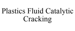 PLASTICS FLUID CATALYTIC CRACKING trademark