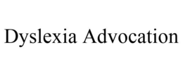 DYSLEXIA ADVOCATION trademark