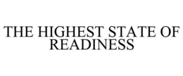 THE HIGHEST STATE OF READINESS trademark