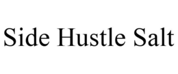 SIDE HUSTLE SALT trademark