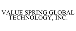 VALUE SPRING GLOBAL TECHNOLOGY, INC. trademark