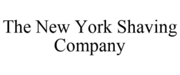 THE NEW YORK SHAVING COMPANY trademark