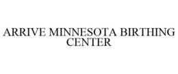ARRIVE MINNESOTA BIRTHING CENTER trademark