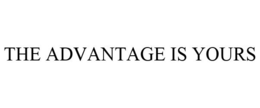 THE ADVANTAGE IS YOURS trademark