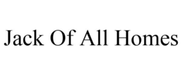 JACK OF ALL HOMES trademark
