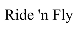 RIDE 'N FLY trademark