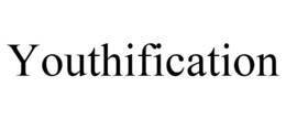 YOUTHIFICATION trademark