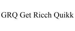 GRQ GET RICCH QUIKK trademark