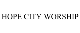 HOPE CITY WORSHIP trademark