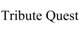 TRIBUTE QUEST trademark
