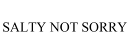 SALTY NOT SORRY trademark