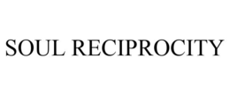 SOUL RECIPROCITY trademark