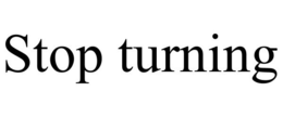 STOP TURNING trademark