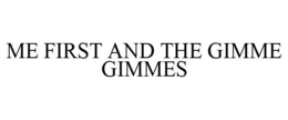 ME FIRST AND THE GIMME GIMMES trademark