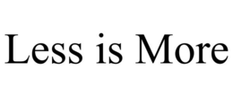 LESS IS MORE trademark