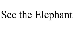 SEE THE ELEPHANT trademark