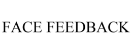 FACE FEEDBACK trademark