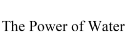 THE POWER OF WATER trademark