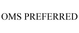 OMS PREFERRED trademark
