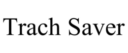 TRACH SAVER trademark