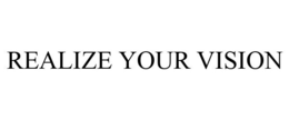 REALIZE YOUR VISION trademark