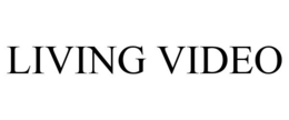 LIVING VIDEO trademark