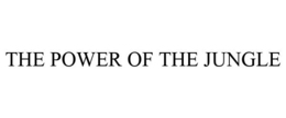 THE POWER OF THE JUNGLE trademark