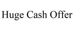 HUGE CASH OFFER trademark