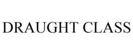 DRAUGHT CLASS trademark