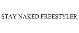 STAY NAKED FREESTYLER trademark