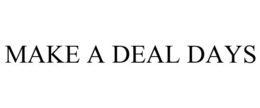 MAKE A DEAL DAYS trademark