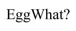 EGGWHAT? trademark