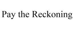 PAY THE RECKONING trademark