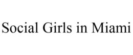 SOCIAL GIRLS IN MIAMI trademark
