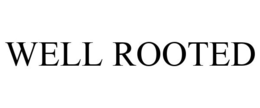 WELL ROOTED trademark