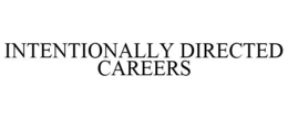 INTENTIONALLY DIRECTED CAREERS trademark