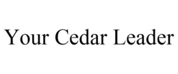 YOUR CEDAR LEADER trademark