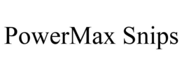 POWERMAX SNIPS trademark