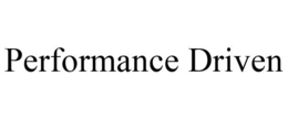 PERFORMANCE DRIVEN trademark