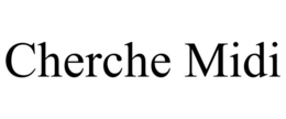 CHERCHE MIDI trademark