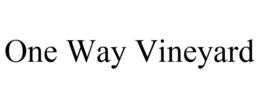 ONE WAY VINEYARD trademark