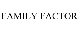 FAMILY FACTOR trademark