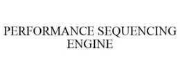 PERFORMANCE SEQUENCING ENGINE trademark