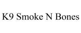 K9 SMOKE N BONES trademark