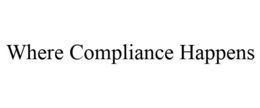 WHERE COMPLIANCE HAPPENS trademark