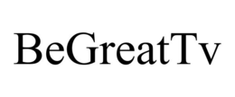 BEGREATTV trademark