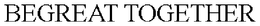 BEGREAT TOGETHER trademark