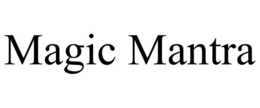 MAGIC MANTRA trademark