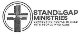 STAND IN THE GAP MINISTRIES CONNECTING PEOPLE IN NEED WITH PEOPLE WHO CARE trademark