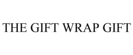 THE GIFT WRAP GIFT trademark